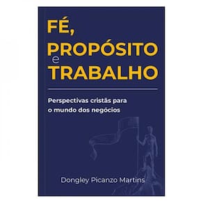 Fé, Propósito E Trabalho