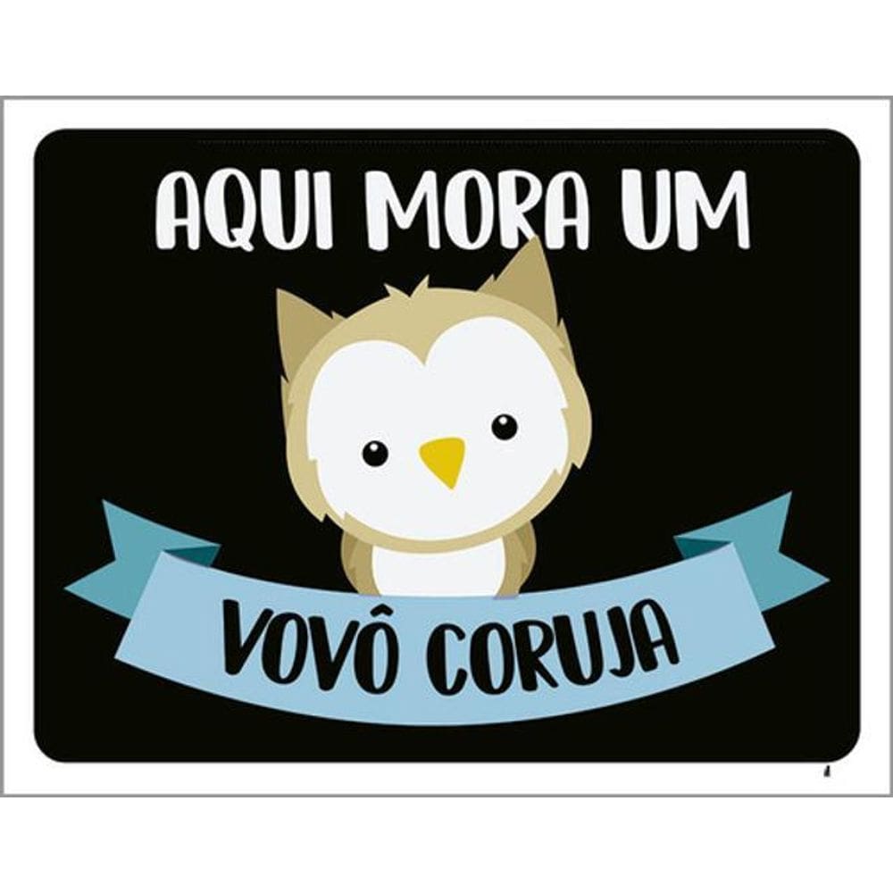 Kit 10 Placas Aqui Mora Um Vovô Coruja