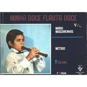 Minha Doce Flauta Doce - Volume 1 - Mário Mascarenhas