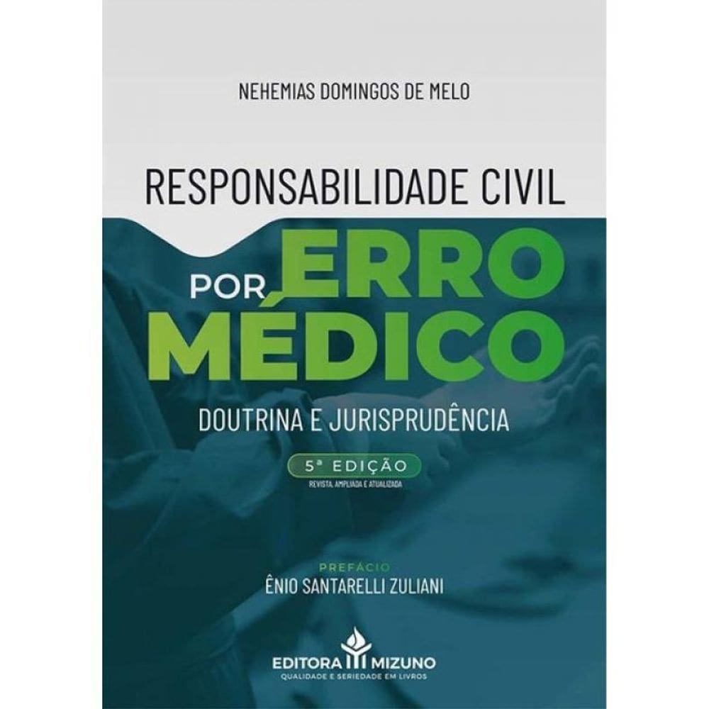 Responsabilidade Civil Por Erro Médico - Doutrina E Jurisprudência - 2024