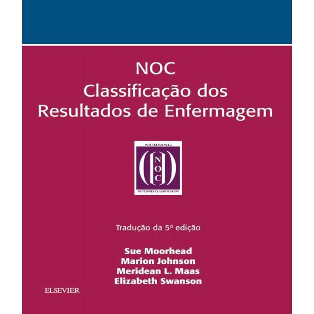 Livro Noc Classificacao Dos Resultados De Enfermagem - 05 Ed