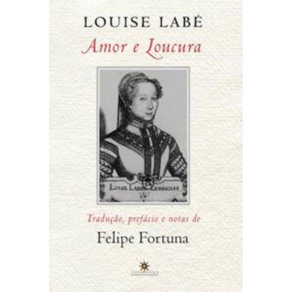 Louise Labé Amor e Loucura