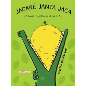 Jacare Janta Jaca: 1 Frase, 3 Palavras de a a Z