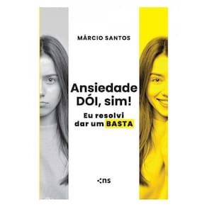 Ansiedade Dói, Sim! Eu Resolvi Dar Um Basta
