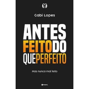 Livro Antes Feito Do Que Perfeito Mas Nunca Mal Feito