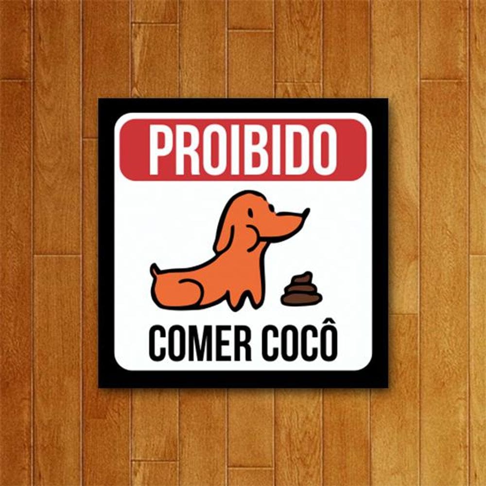 Placa Decorativa Pet - Proibido Comer Cocô