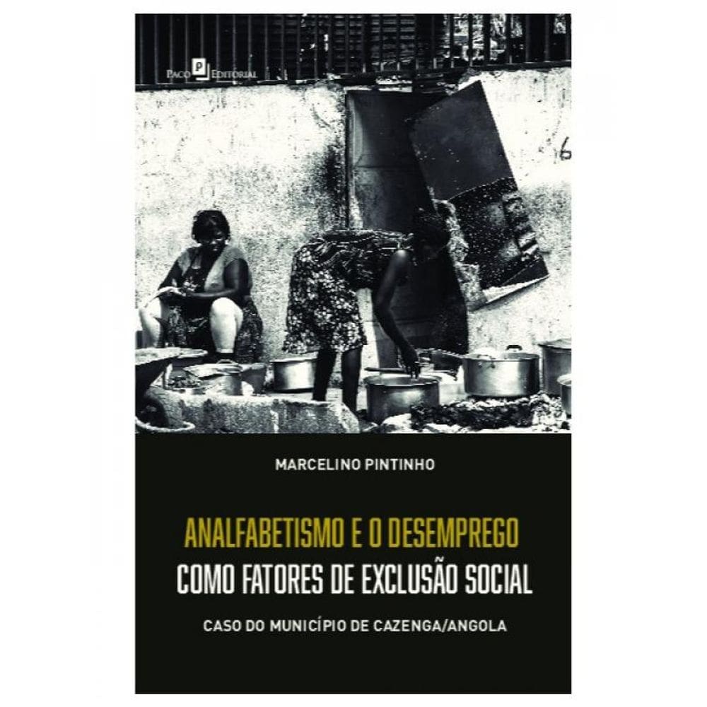 Analfabetismo E Desemprego Como Fatores De Exclusão Social