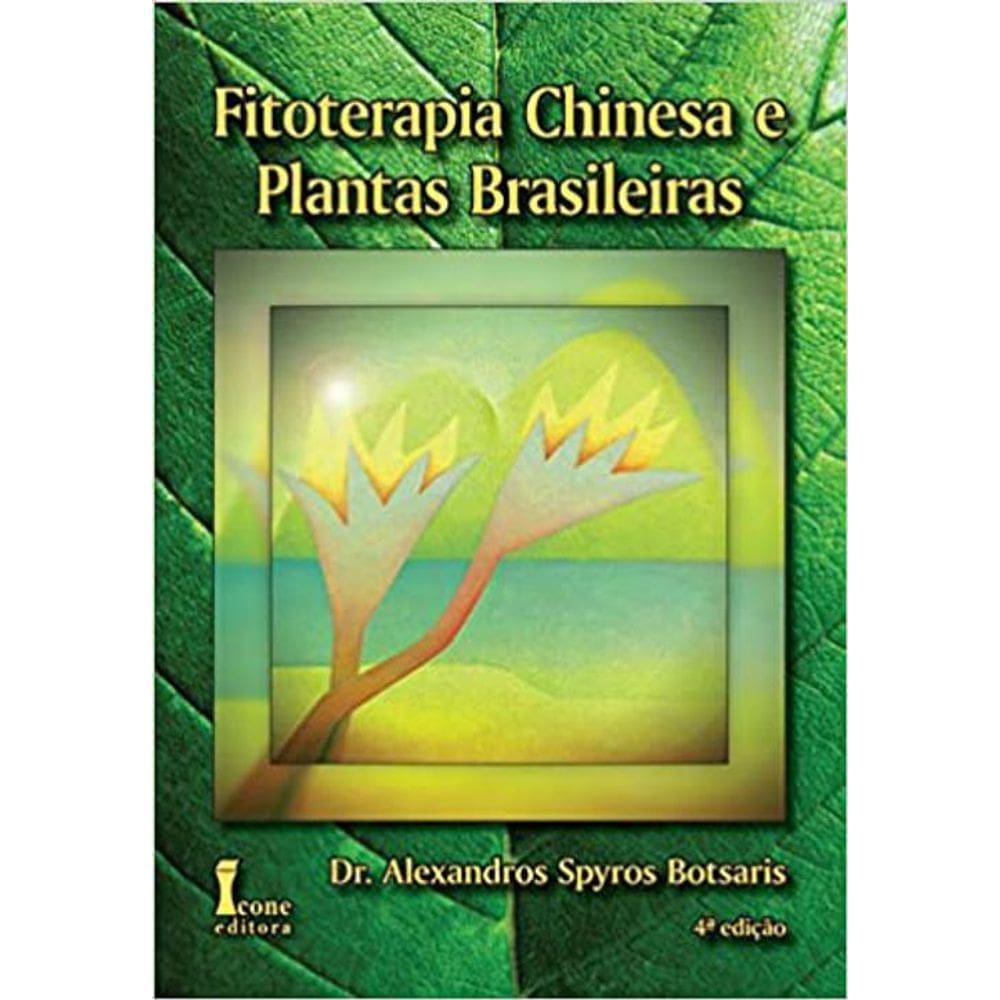 Livro Fitoterapia Chinesa E Plantas Brasileiras