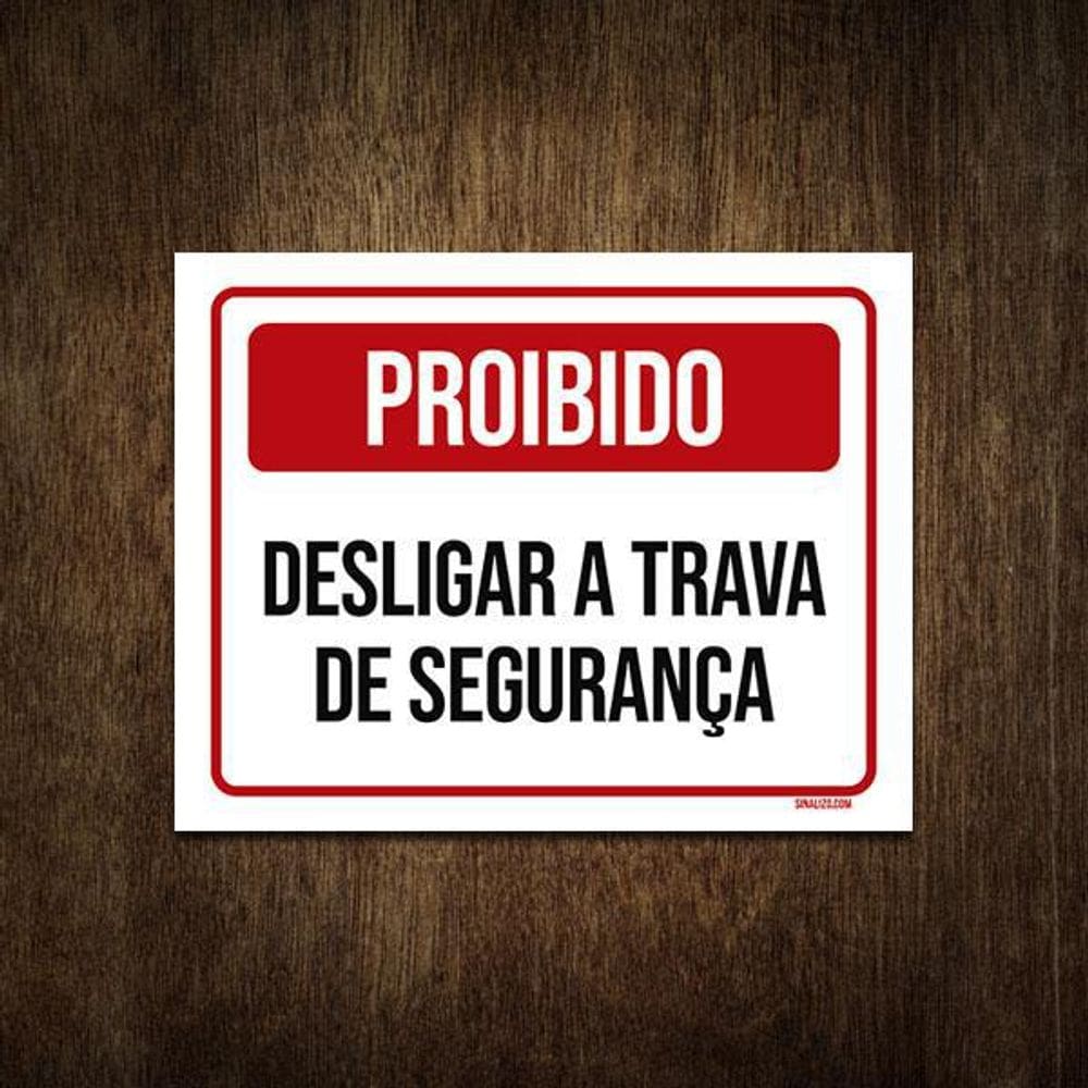 Placa Sinalização - Proibido Desligar Trava Segurança 27X35