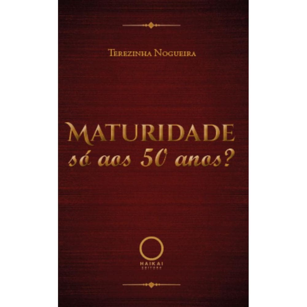 Maturidade só aos 50 anos?
