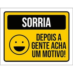 Kit 10 Placas Sorria Depois A Gente Acha Motivo