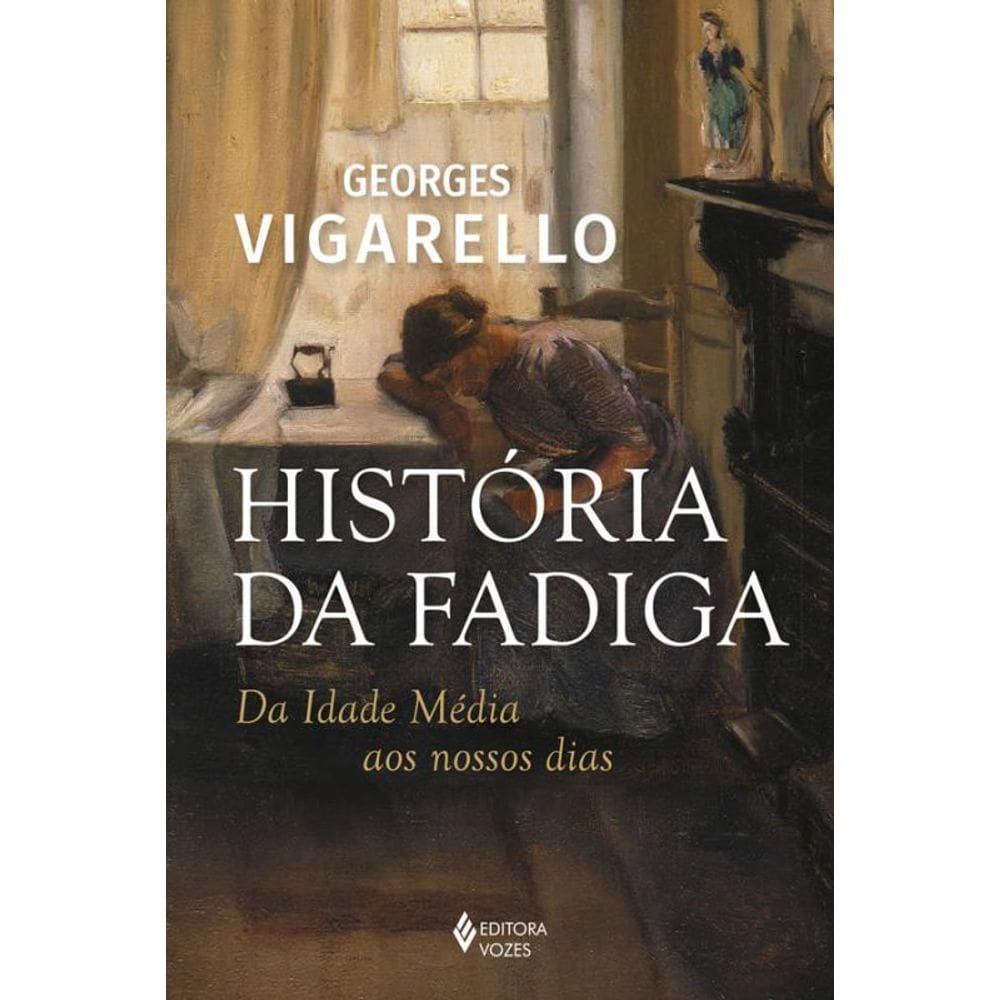 História da Fadiga: Idade Média aos Dias Atuais - Livro Novo