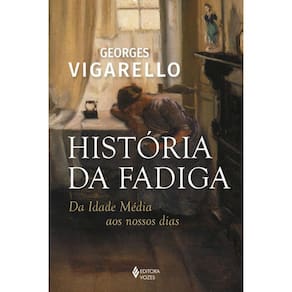 História da Fadiga: Idade Média aos Dias Atuais - Livro Novo