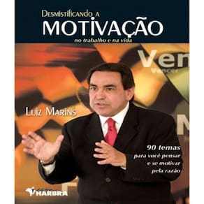 Livro Desmistificando A Motivacao No Trabalho E Na Vida
