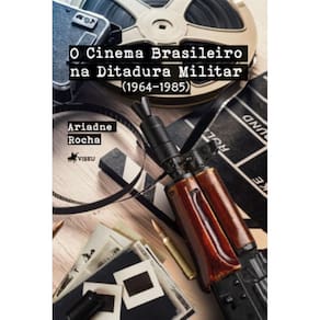 O Cinema Brasileiro na Ditadura Militar: 1964-1985
