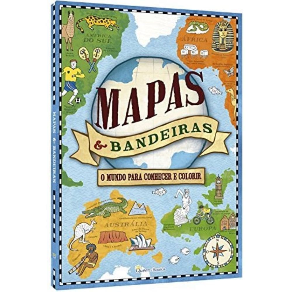 Mapas E Bandeiras - Um Mundo Para Conhecer E Color