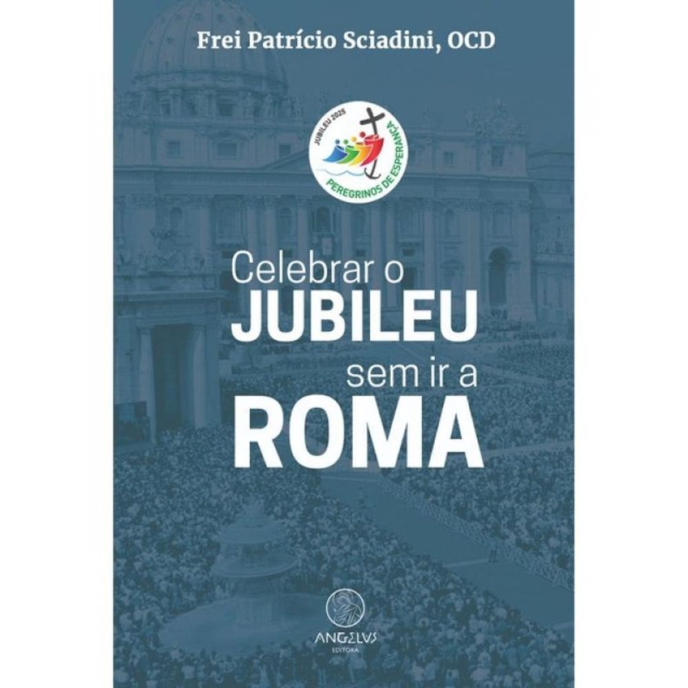 Celebrar O Jubileu Sem Ir A Roma