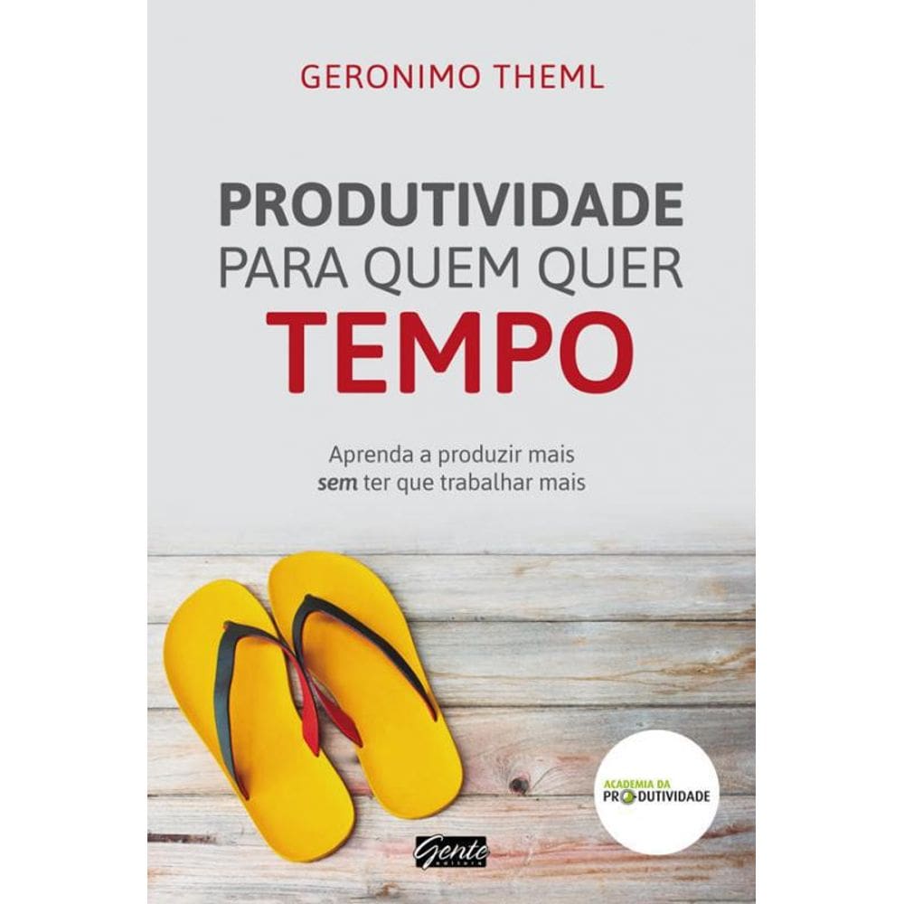 Livro Produtividade Para Quem Quer Tempo