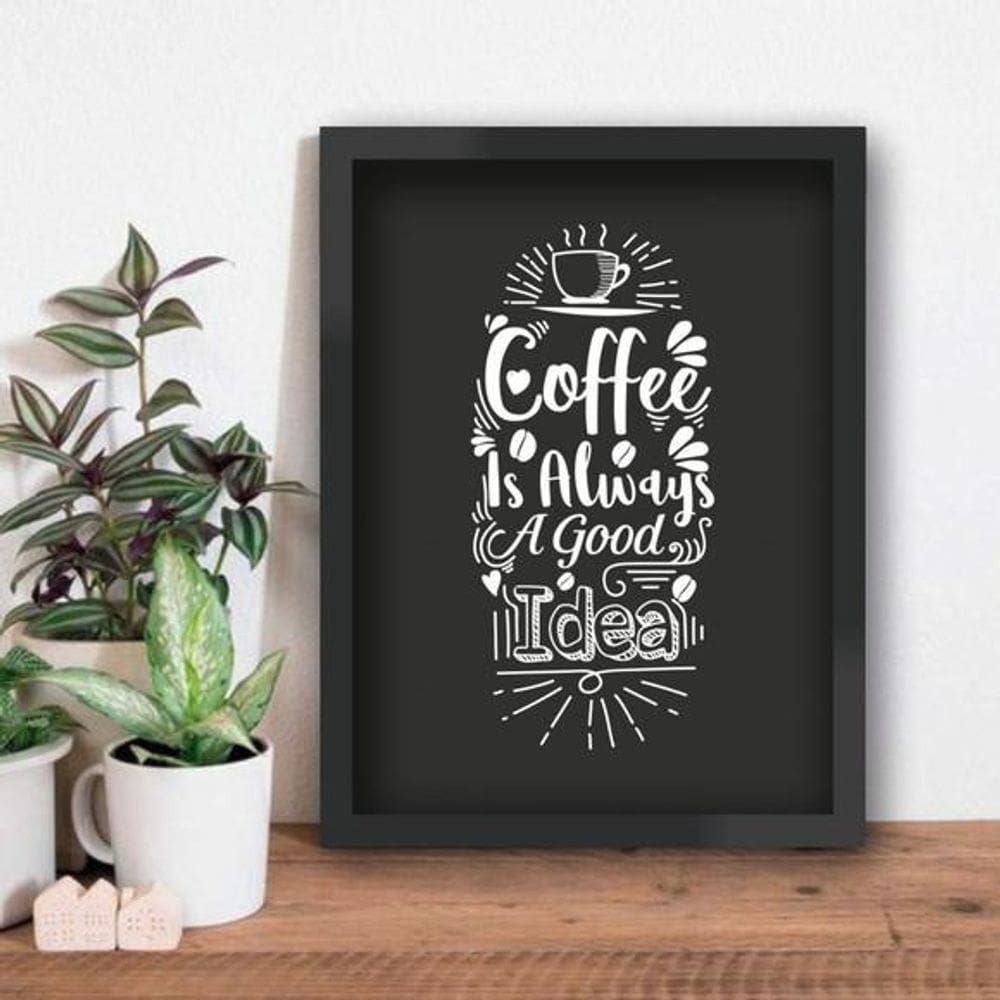 Quadro Coffe Is Always A Good Idea Estrutura Ideias A4