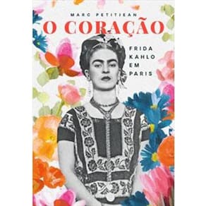 Livro O Coração: Frida Kahlo Em Paris