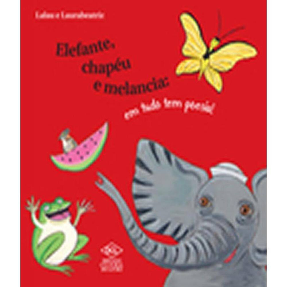 Livro Elefante, Chapeu E Melancia - Em Tudo Tem Poesia