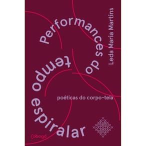 Livro Performances Do Tempo Espiralar Poéticas Do Corpo-Tela