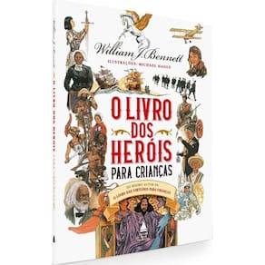 O Livro Dos Heróis Para Crianças Livro William Bennett