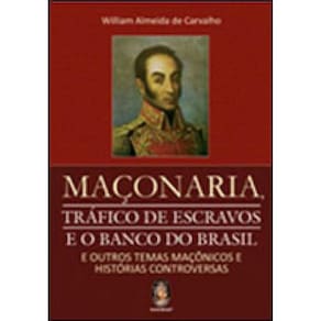 Maçonaria, Tráfico De Escravos E O Banco Do Brasil