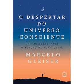 O Despertar Do Universo Consciente Um Manifesto O Futuro Da