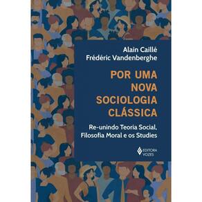 Livro Por Uma Nova Sociologia Clássica: Re-Unindo Teoria