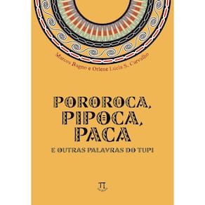 Livro Pororoca, Pipoca, Paca E Outras Palavras Do Tupi