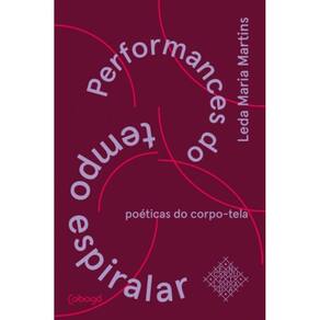 Livro Performances Do Tempo Espiralar Poéticas Do Corpo-Tela