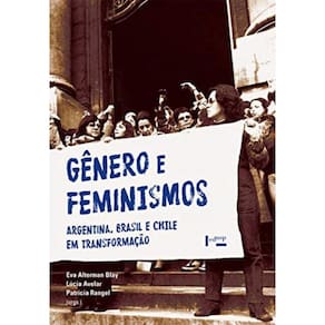 Gênero E Feminismos: Argentina, Brasil E Chile Em Transformação
