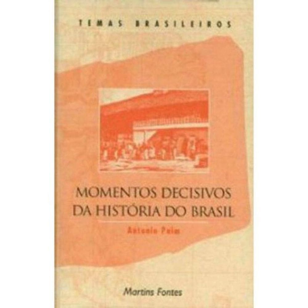 Momentos Decisivos Da Historia Do Brasil
