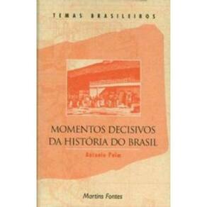 Momentos Decisivos Da Historia Do Brasil