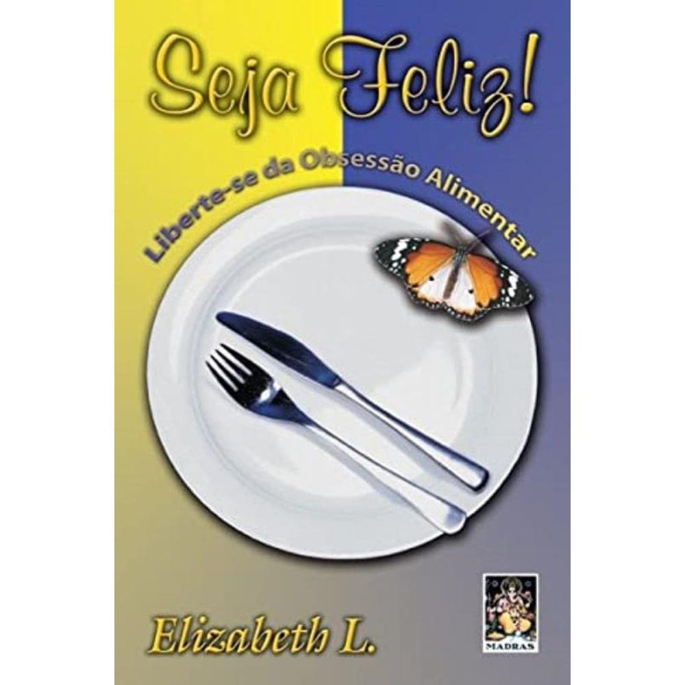 Seja Feliz - Liberte-Se Da Obsessão