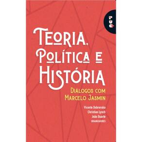 Teoria, política e história: Diálogos com Marcelo Jasmin