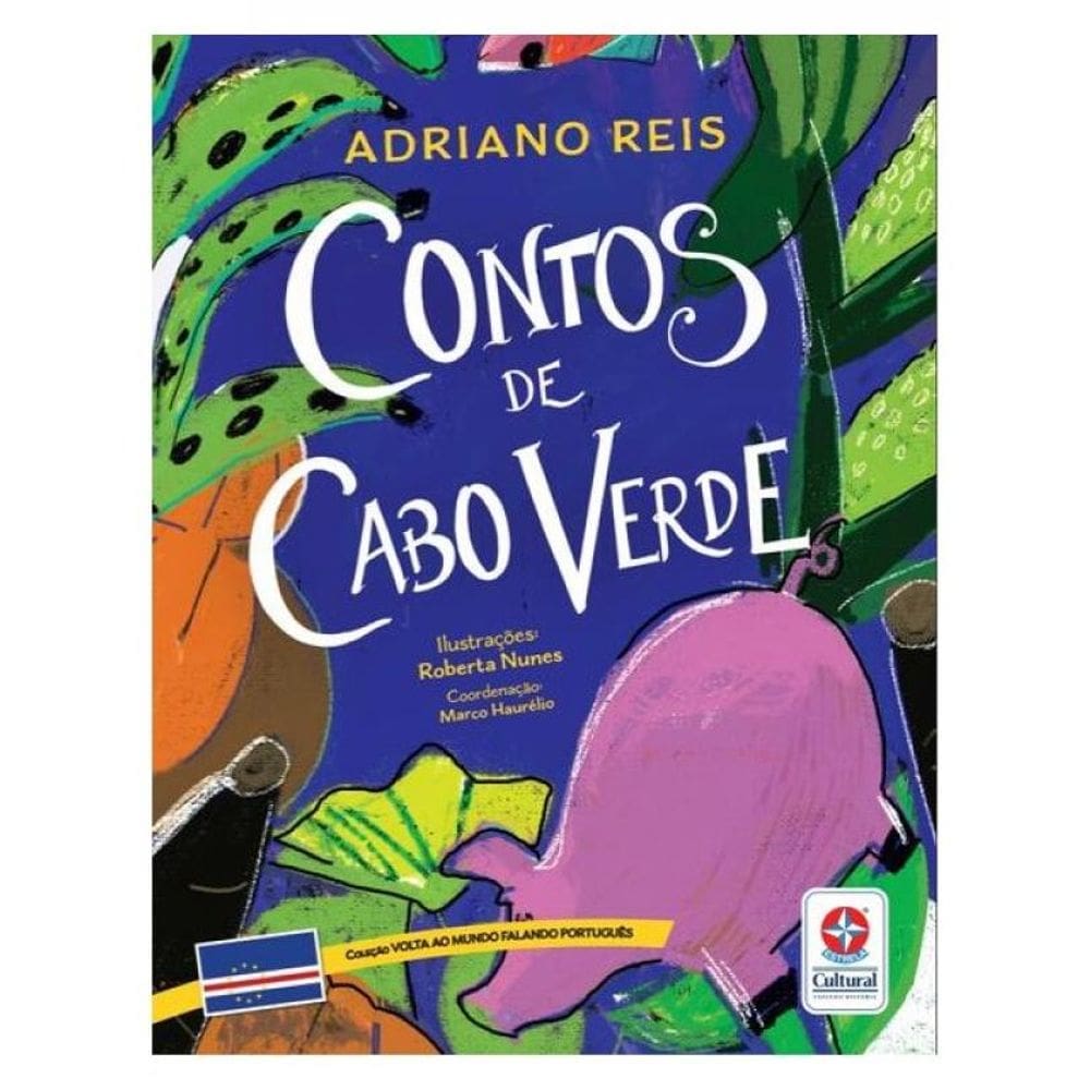 Volta Ao Mundo Falando Português - Contos De Cabo Verde