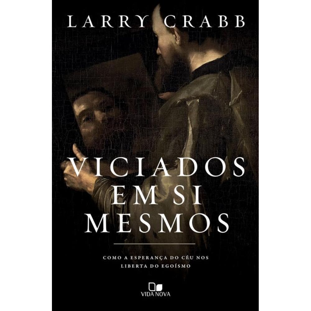 Viciados em si mesmos