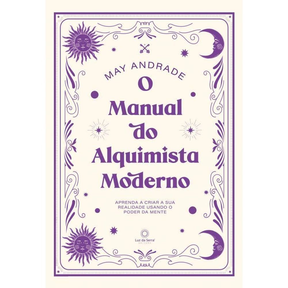 O Manual Do Alquimista Moderno Aprenda A Criar A Sua