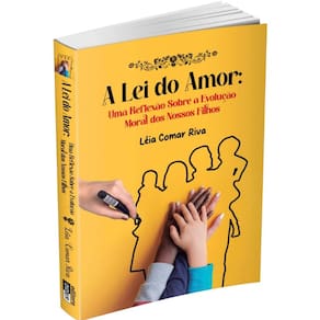 A Lei do Amor - Uma Reflexão sobre a Evolucao Moral dos Nossos Filhos