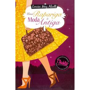 LIVRO NOVO Uma Rapariga À Moda Antiga, Alcott Louisa May