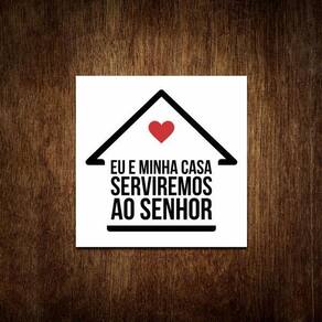 Placa Decorativa Eu E Minha Casa Serviremos Ao Senhor 36X36