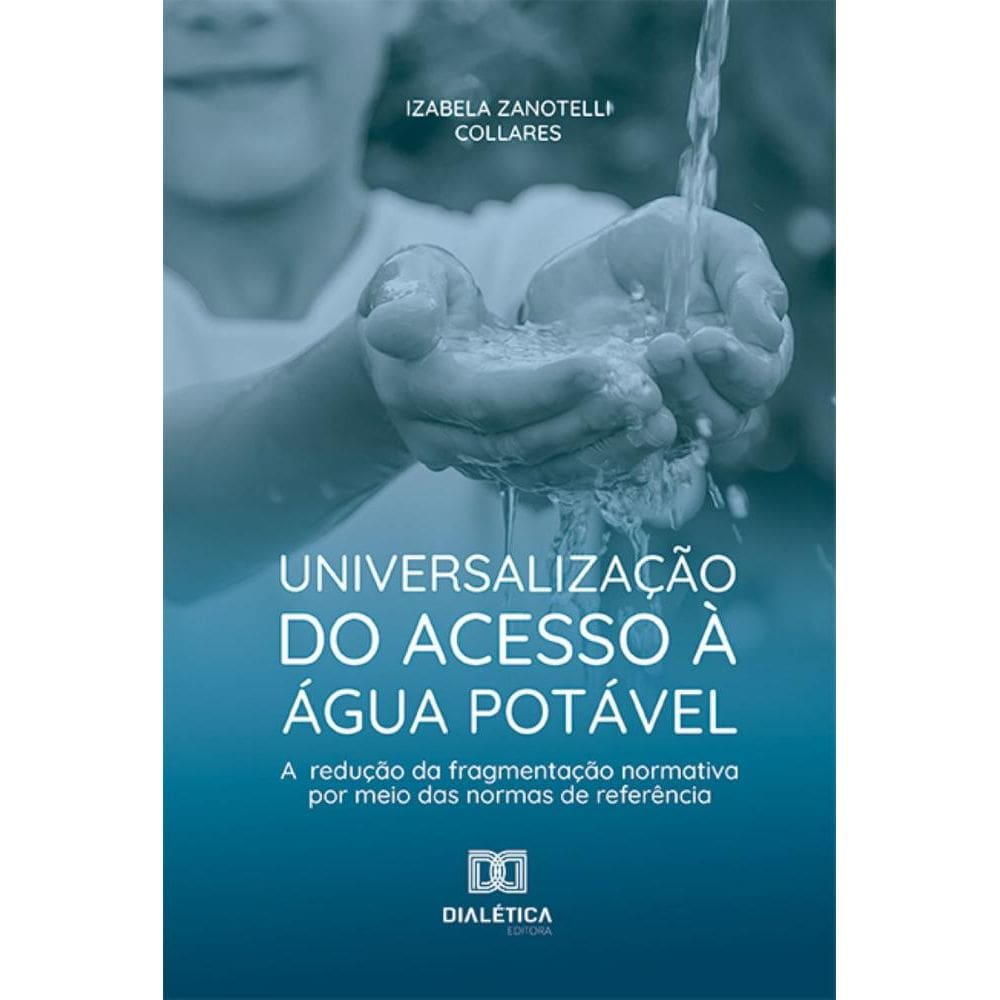 Universalização do acesso à água potável: A redução da fragmentação normativa por meio das normas de referência