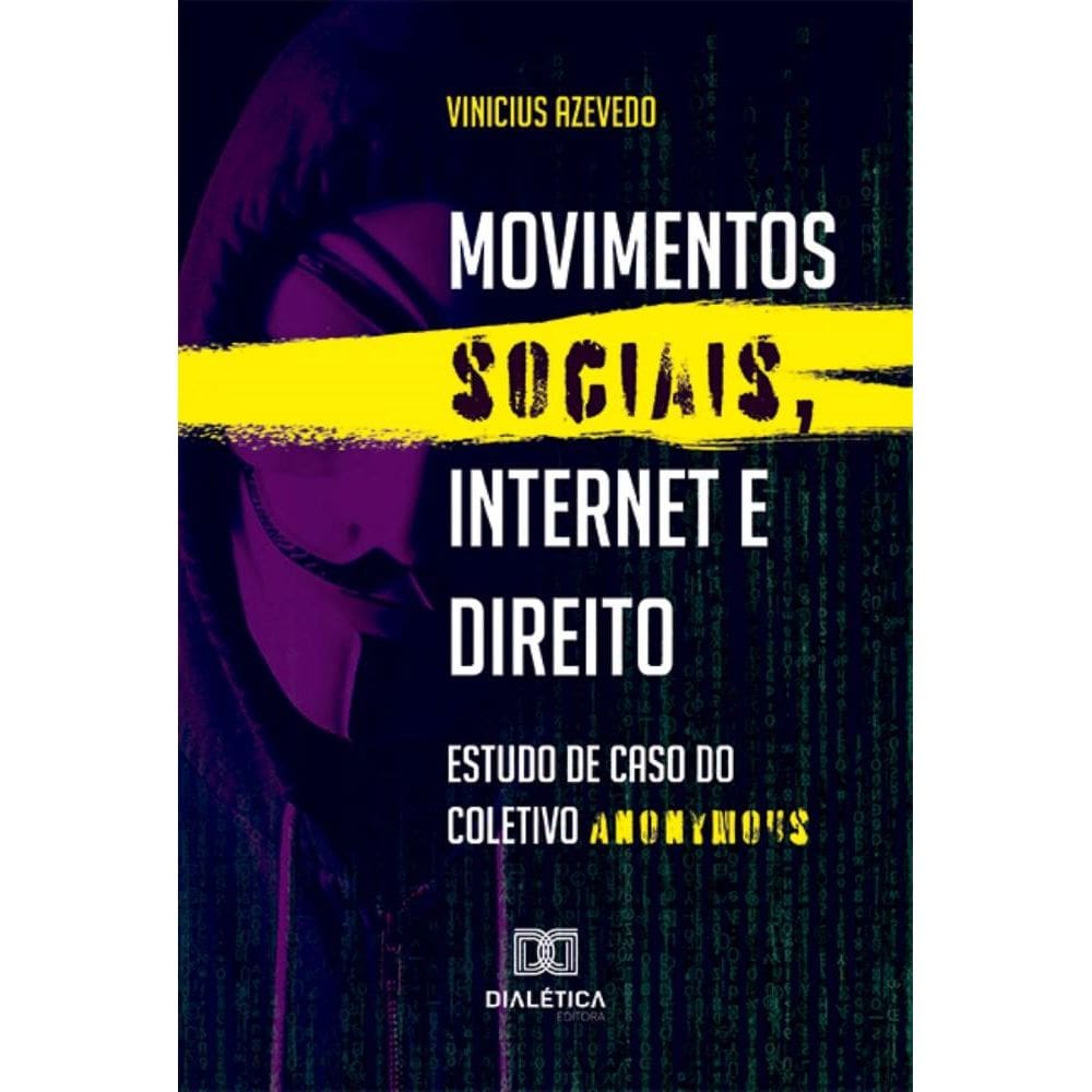 Movimentos sociais, Internet e Direito: Estudo de caso do coletivo Anonymous