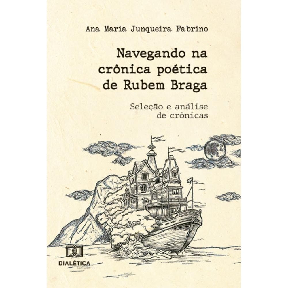 Navegando na crônica poética de Rubem Braga: Seleção e análise de crônicas