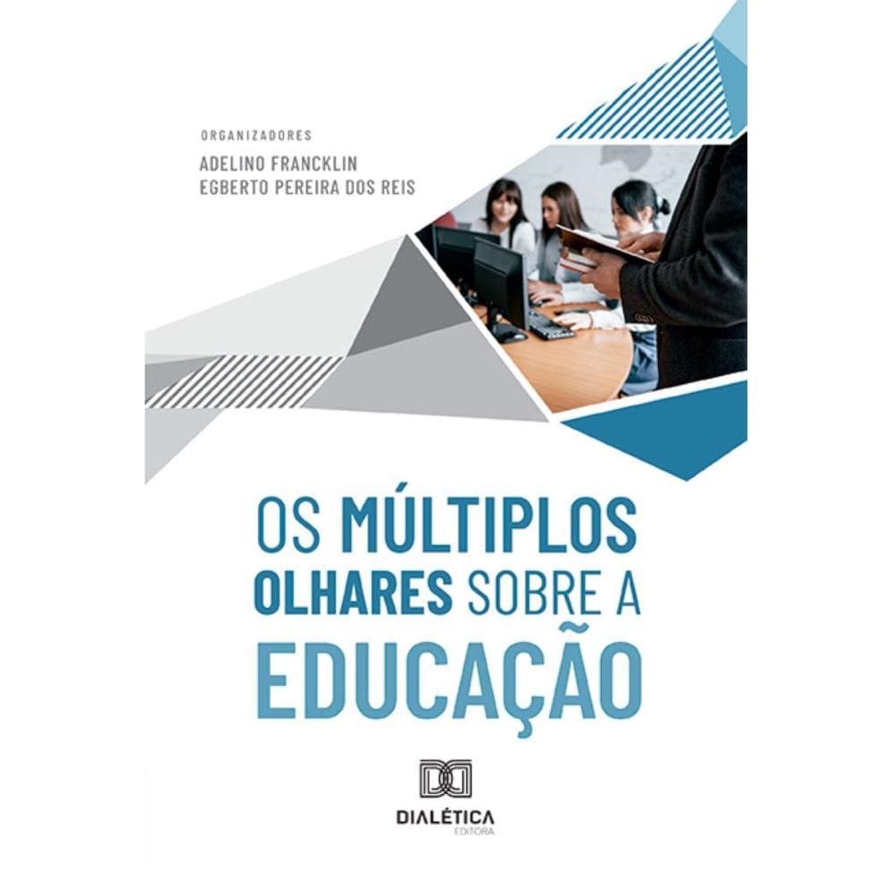Os Múltiplos Olhares sobre a Educação