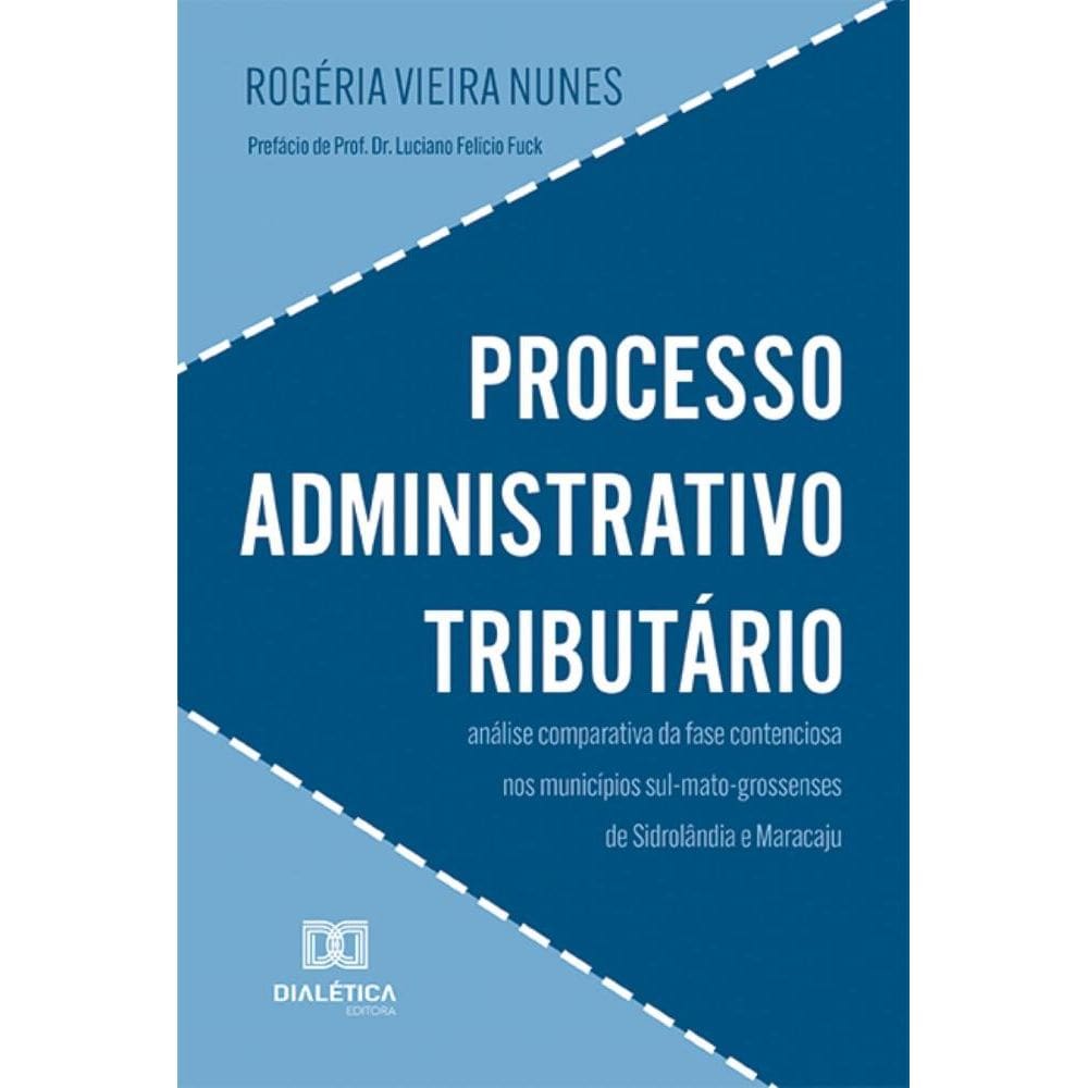 Processo Administrativo Tributário: Análise comparativa da fase contenciosa nos municípios sul-mato-grossenses de Sidrolândia e Maracaju