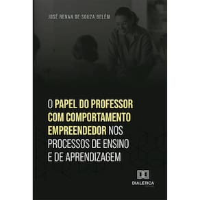 O papel do professor com comportamento empreendedor nos processos de ensino e de aprendizagem