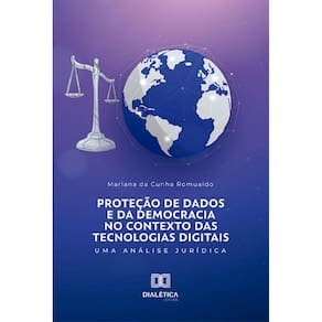 Proteção de dados e da democracia no contexto das tecnologias digitais: Uma análise jurídica